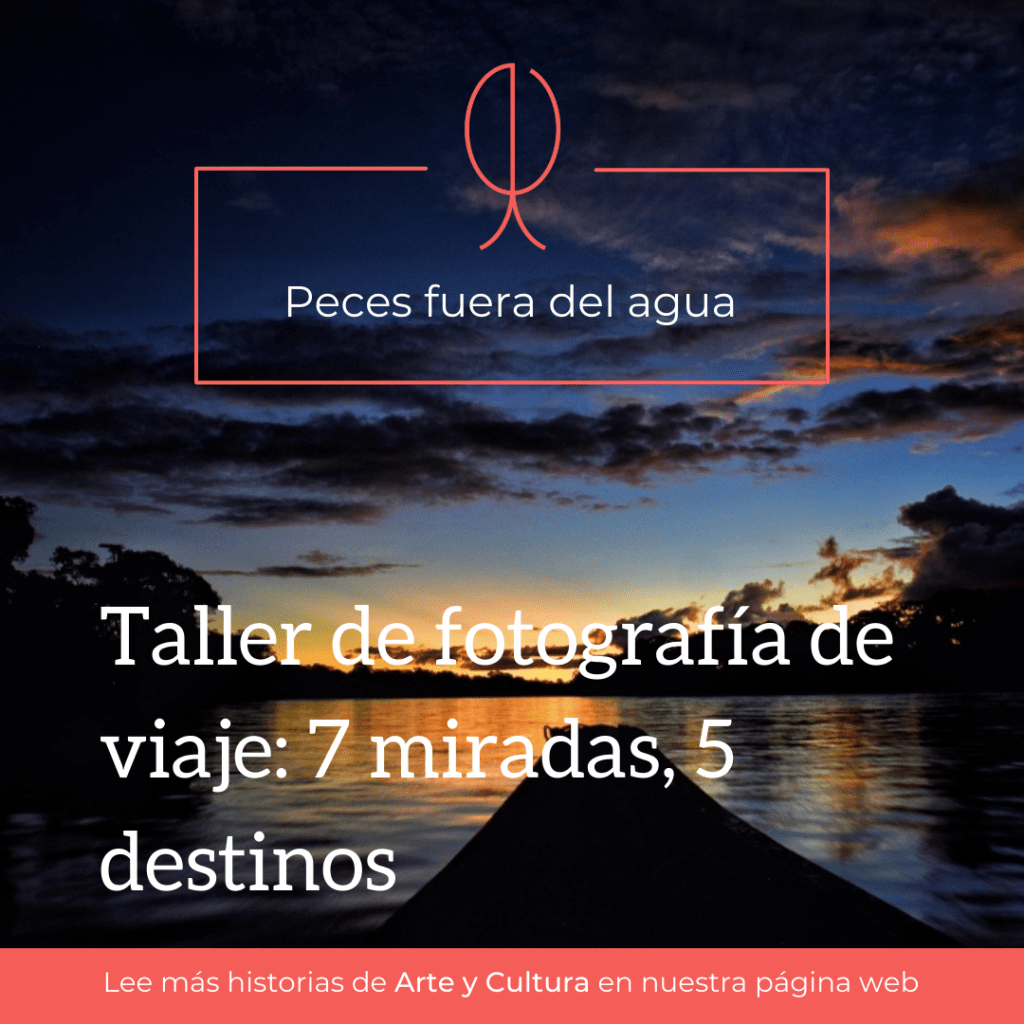 Taller de fotografía de viaje: 7 miradas, 5&nbsp;destinos