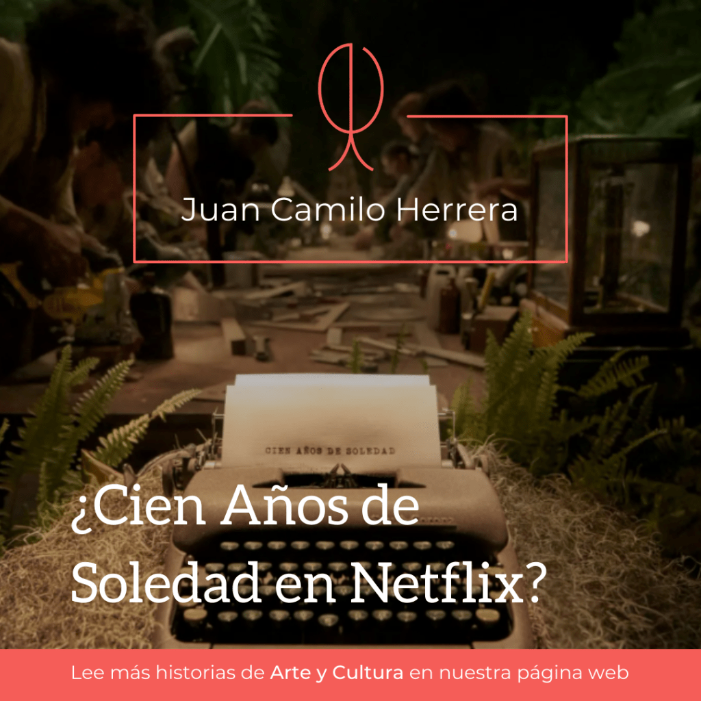¿Cien Años de Soledad en Netflix? 