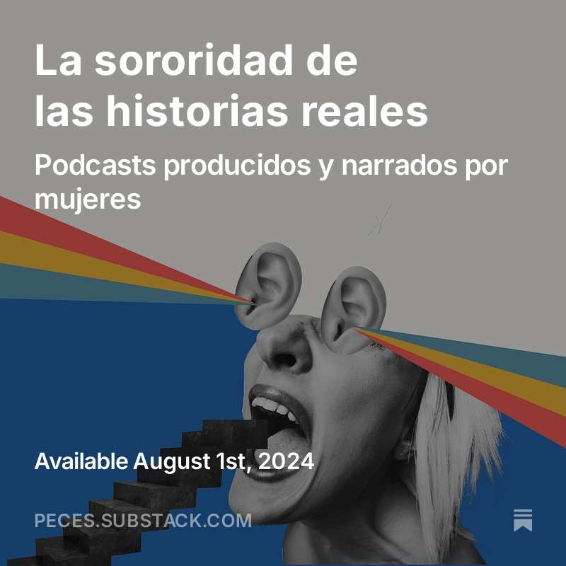 La sororidad de las historias reales. Un aporte de Mali MG para El cardumen, la newsletter de Peces fuera del agua.