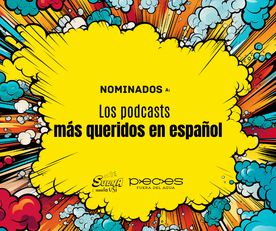 Nominados | ‘Los podcasts más queridos en&nbsp;español’
