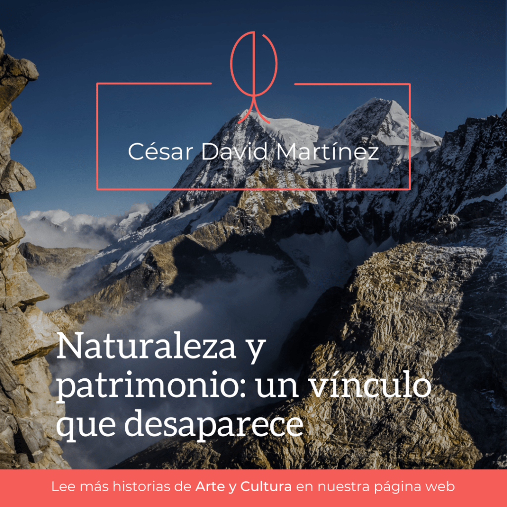 Naturaleza y patrimonio: un vínculo que&nbsp;desaparece