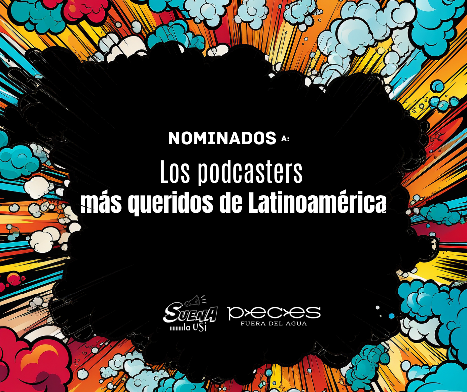 Nominados | ‘Los podcasters más queridos de Latinoamérica’ 