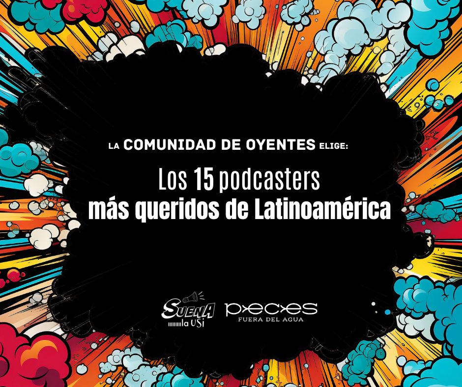 Los 15 podcasters más queridos de&nbsp;Latinoamérica