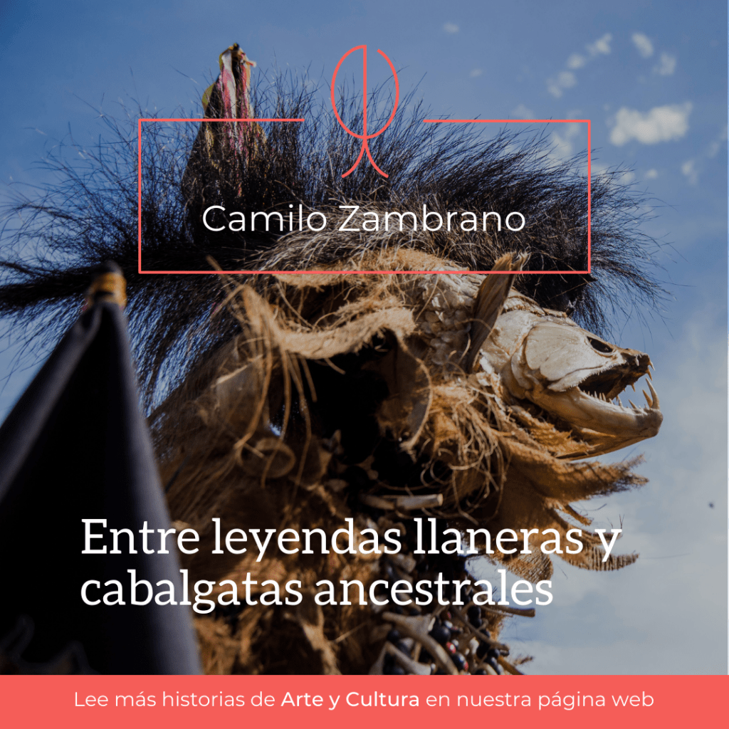 Entre leyendas llaneras y cabalgatas&nbsp;ancestrales