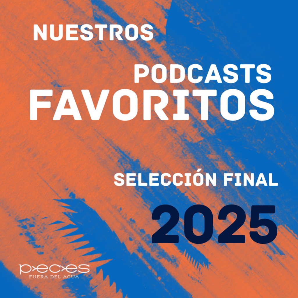 Nuestros podcasts favoritos&nbsp;2025
